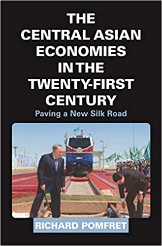 The Central Asian Economies in the Twenty-First Century: Paving a New Silk Road - Orginal Pdf
